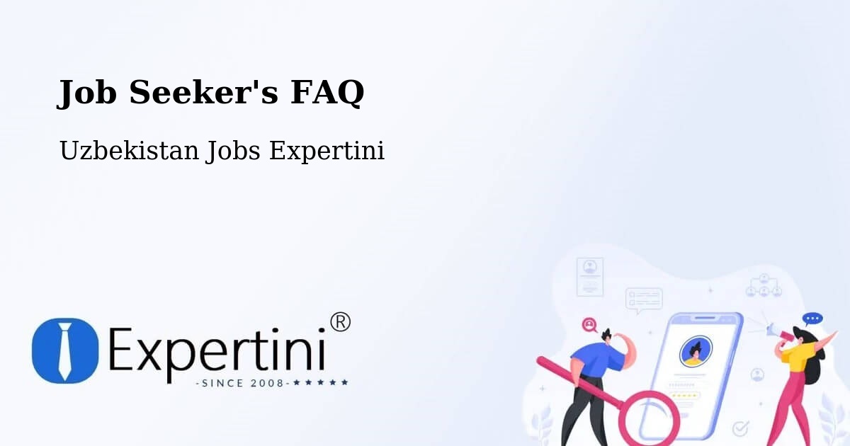 Job Seeker FAQ – Tirmiz - Uzbekistan Jobs Expertini