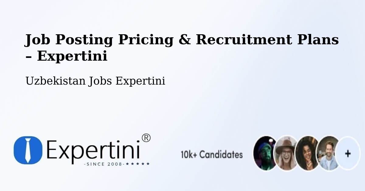 Job Posting Pricing & Recruitment Plans – Tirmiz - Tirmiz, Uzbekistan Jobs Expertini